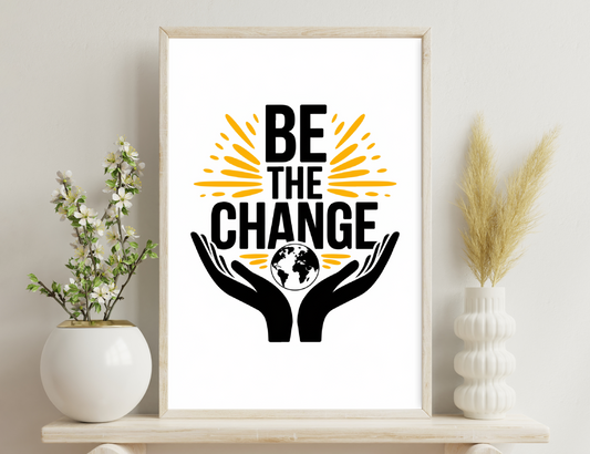 "Be the Change" text with hands holding the globe, symbolizing individual power to create positive global impact
